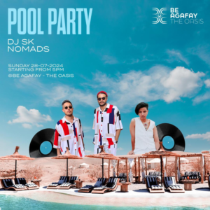 THE OASIS POOL PARTY | BE AGAFAY | Sunday 28.07